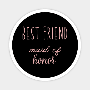 Best friend made of honor, made of honor, wedding shower, engagement gift, bachelorette, bridsmaid, Magnet